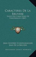 Caracteres de La Bruyere: Suivis Des Caracteres de Theophraste (1847) 1167707079 Book Cover