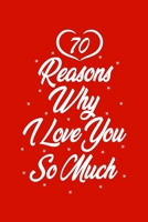70 Reasons Why I Love You So Much: Black Lined Love Journal Gift For Someone You Love- 6x9 70 pages 1677513519 Book Cover