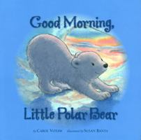 Good Morning Little Polar Bear 155971932X Book Cover
