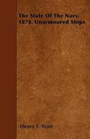 The State of the Navy, 1878. Unarmoured Ships 127833730X Book Cover