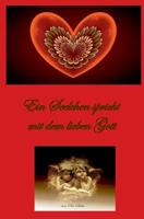 Ein Seelchen spricht mit dem lieben Gott 3746975107 Book Cover