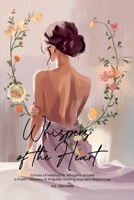 Whispers of the Heart: Echoes of Heartache, Whispers of Love a Poetic Odyssey of Anguish, Healing and New Beginnings 1966924585 Book Cover