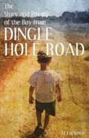 The Story and Poems of the Boy from Dingle Hole Road 1947247565 Book Cover