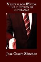 Ventas Al Por Mayor: Una Cuestion de Confianza 1539859231 Book Cover
