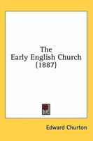 The Early English Church 0469614064 Book Cover