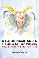 A Good Name and a Strong Set of Values Will Stand the Test of Time 1480956767 Book Cover