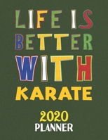 Life Is Better With Karate 2020 Planner: Weekly Monthly 2020 Planner For People Who Loves Karate 8.5x11 67 Pages 1677499958 Book Cover