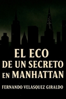 El Eco de un Secreto en Manhattan: El Eco de un Secreto en Manhattan Final (Spanish Edition) B0FN3J4Z4F Book Cover