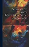 Ballades Et Chants Populaires De La Provence (1826) 1245186906 Book Cover