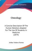 Osteology: A Concise Description of the Human Skeleton, Adapted for the Use of Students in Medicine; Atlas of Plates (Classic Reprint) 1164871102 Book Cover