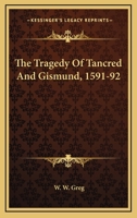 The Tragedy of Tancred and Gismund 1021449997 Book Cover