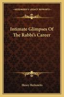 Intimate Glimpses of the Rabbi's Career 1018260439 Book Cover
