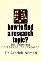 How to Find a Research Topic?: Introduction to Databases for Finding a Topic 1500489441 Book Cover