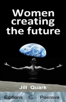 Women creating the Future: Jill Quark 2487407093 Book Cover