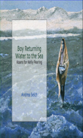 Boy Returning Water to the Sea: Koans for Kelly Fearing 0979062306 Book Cover