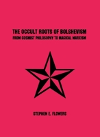 The Occult Roots of Bolshevism: From Cosmist Philosophy to Magical Marxism 1885972873 Book Cover
