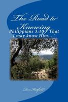 The Road to Knowing: Get to know your God 1484847822 Book Cover