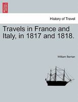 Travels In France And Italy, In 1817 And 1818 1241325669 Book Cover