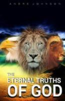 The Eternal Truths of God: Truth Always Liberate, Free and Complete Those Who Understand It 1539781615 Book Cover