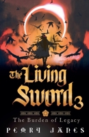 The Living Sword 3 - The Burden of Legacy B0F79YV93R Book Cover