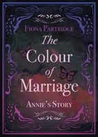 The Colour of Marriage: Annie's Story 1800422059 Book Cover