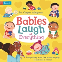 Babies Laugh at Everything 103501629X Book Cover