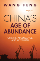 China's Age of Abundance: Origins, Ascendance, and Aftermath 1009444921 Book Cover