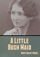 A Little Bush Maid 1514367866 Book Cover