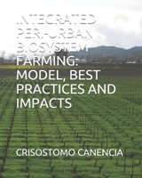 Integrated Peri-Urban Biosystem Farming: Model, Best Practices and Impacts B08PX76HR8 Book Cover