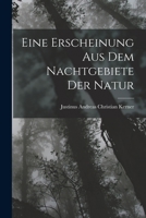 Eine Erscheinung aus dem Nachtgebiete der Natur 1018358293 Book Cover