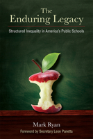 The Enduring Legacy: Structured Inequality in America’s Public Schools 0472054686 Book Cover