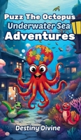 Puzz The Octopus: Underwater Sea Adventures B0FFMD5MYV Book Cover
