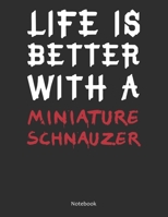 Life is Better With A Miniature Schnauzer Notebook: Lined Notebook / Journal Gift, 120 Pages, 8.5x11, Soft Cover, Matte Finish 1676646477 Book Cover