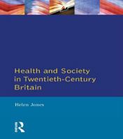 Health and Society in Twentieth Century Britain 0582004594 Book Cover