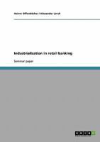 Industrialization in retail banking 3638710491 Book Cover