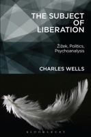 The Subject of Liberation: Žižek, Politics, Psychoanalysis 1623563682 Book Cover