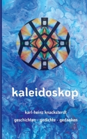 Kaleidoskop: Geschichten - Gedichte - Gedanken 3759715354 Book Cover