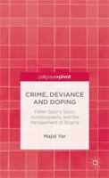 Crime, Deviance and Doping: Fallen Sports Stars, Autobiography and the Management of Stigma 1137403748 Book Cover