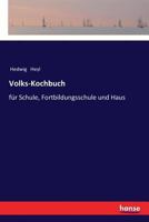 Volks-Kochbuch für Schule, Fortbildungsschule und Haus 3337200672 Book Cover