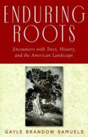 Enduring Roots: Encounters With Trees, History, and the American Landscape 0813535395 Book Cover