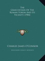 The Graecostasis Of The Roman Forum And Its Vicinity 1149620862 Book Cover