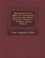 Dictionnaire De La Bible Ou Concordance Raisonn�e Des Saintes Ecritures, Volume 1... 1168163420 Book Cover