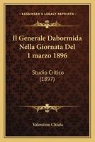 Il Generale Dabormida Nella Giornata Del 1 marzo 1896: Studio Critico (1897) 116801493X Book Cover
