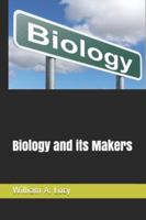 Biology and its Makers 6257078261 Book Cover