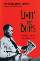 Livin' the Blues: Memoirs of a Black Journalist and Poet (Wisconsin Studies Autobiography) 0299135004 Book Cover