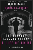 The Frankie Jackson Story: A Life of Crime 1691655406 Book Cover
