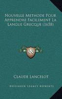 Nouvelle Methode Pour Apprendre Facilement La Langue Grecque (1658) 1120013453 Book Cover