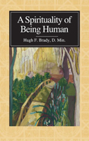 A Spirituality of Being Human 0989022048 Book Cover