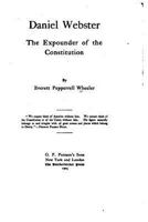 Daniel Webster: the Expounder of the Constitution 124006165X Book Cover