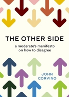 The Other Side: A Moderate's Manifesto on How to Disagree 0197832350 Book Cover